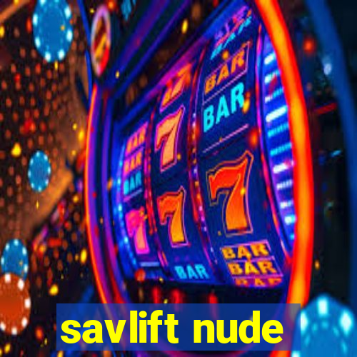 savlift nude